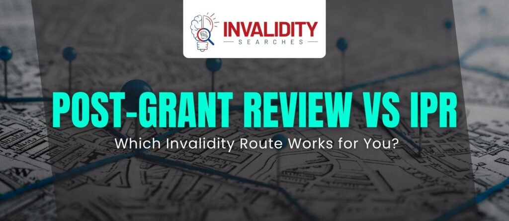 Post-Grant Review vs IPR Invalidity